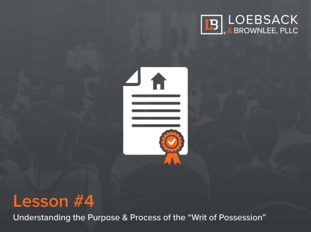Lesson 4: Understanding the Purpose and Process of the “Writ of Possession” (04:38)