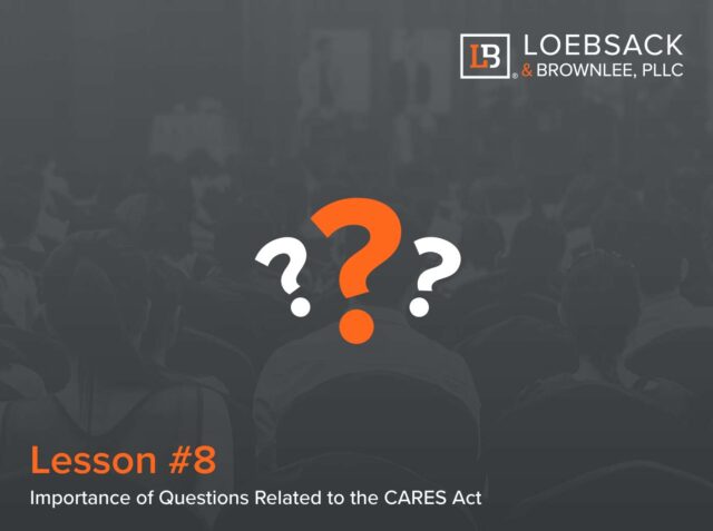 Lesson 8: Importance of Questions Related to the CARES Act (02:24)